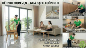 Dịch Vụ Dọn Nhà Sau Sự Kiện – Tiệc Vui Xong, Nhà Sạch Ngay Không Lo Mệt